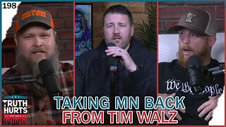 Truth Hurts #198 - Taking Minnesota Back from Tim Walz