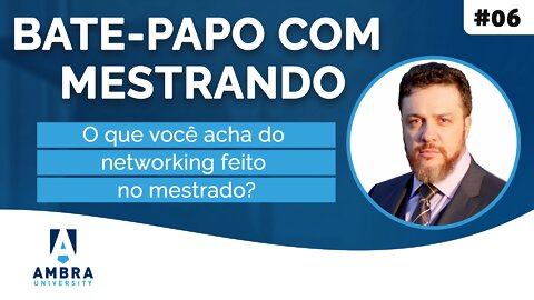 Marcus Magalhães avalia o networking no mestrado - #01 Bate-papo com Mestrando
