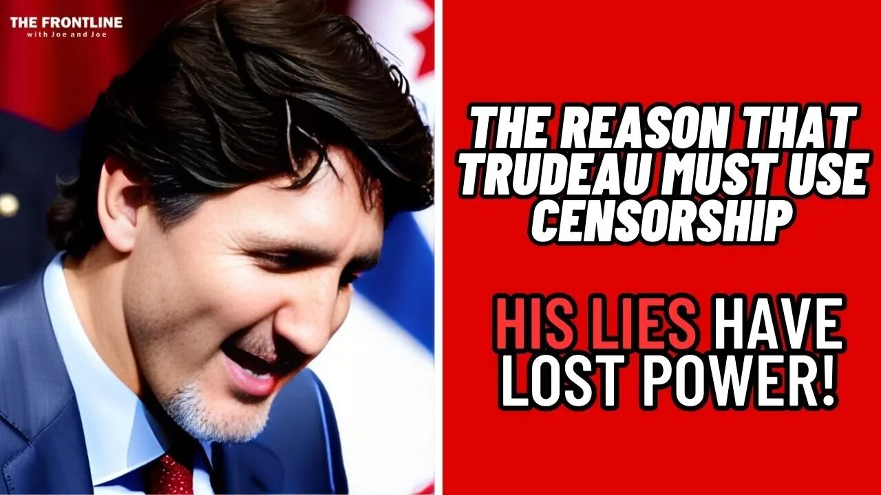 Trudeau Must Use Censorship, Because the Lies Have No Power!