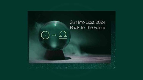 Sun Into Libra 2024: Back To The Future (With The Power of Love)