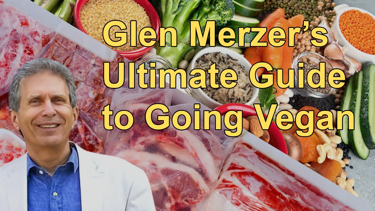 How to Win the Argument with Meat Eaters: Glen Merzer’s Ultimate Guide to Going Vegan