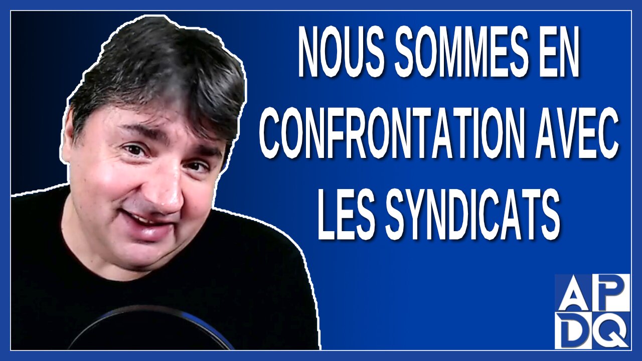 Nous sommes en confrontation avec les syndicats. Dit Dubé
