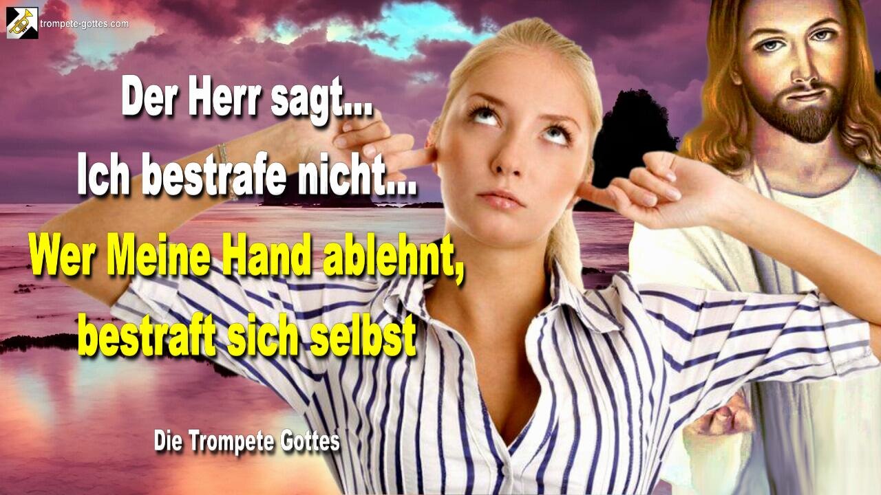 09.02.2011 🎺 Ich bestrafe nicht… Wer Meine Hand ablehnt, bestraft sich selbst