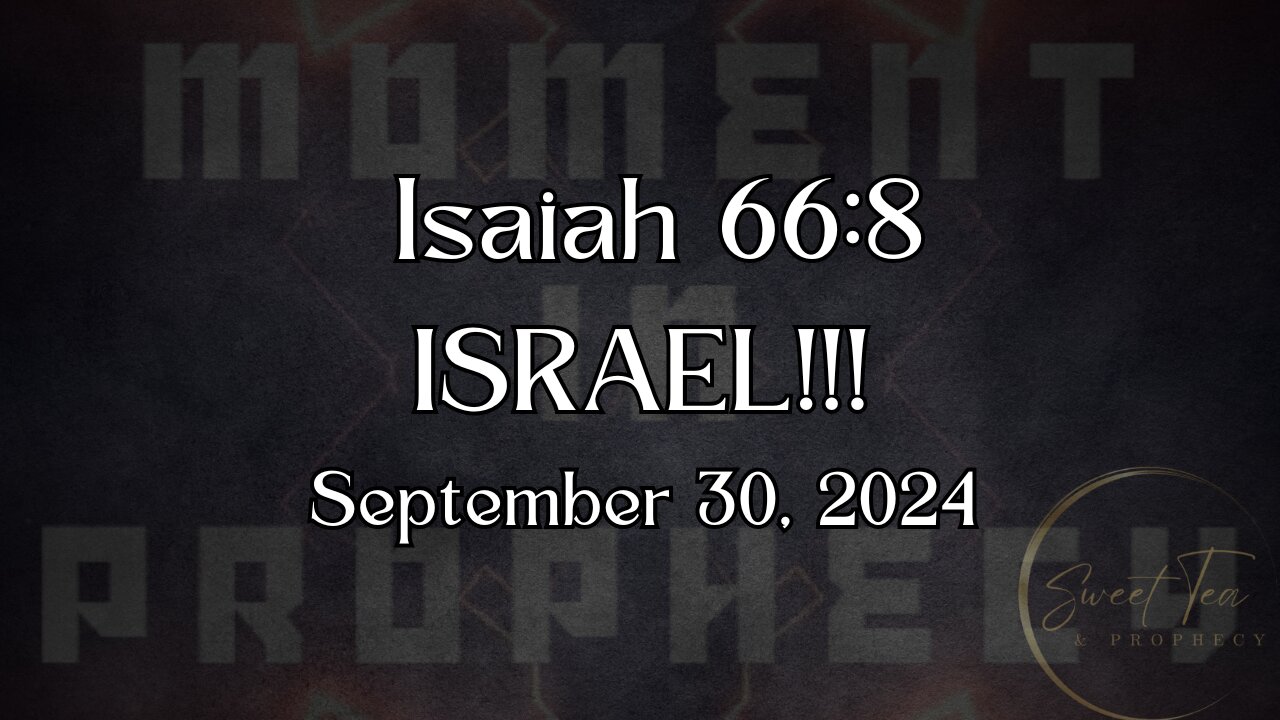 Moment in Prophecy: Episode 5 - Isaiah 66:8 ISRAEL!!!