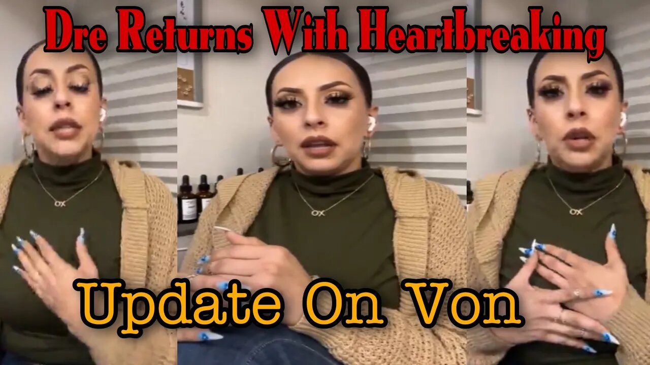 Dre McCray RETURNS To Social Media Gives Heartbreaking Update On Von! Shares Her Life Last Few Mths!