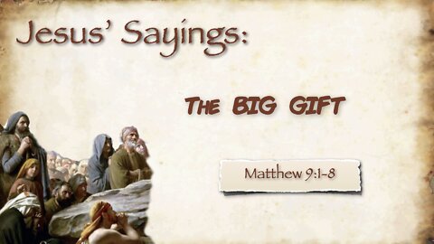 Jesus' Sayings - #4 - The Big Gift