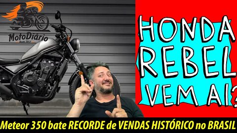 HONDA REBEL VEM AI? ✅💯 Meteor 350 Bate RECORDE de VENDAS HISTÓRICO no BRASIL