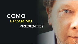 COMO FICAR NO PRESENTE, ECKHART TOLLE DUBLADO