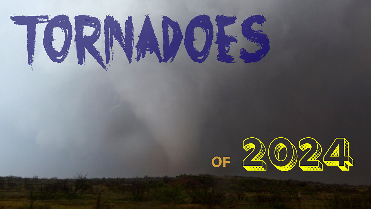 The Tornadoes of 2024 in the Great Plains - See tornadoes close up in Iowa, Oklahoma and Texas