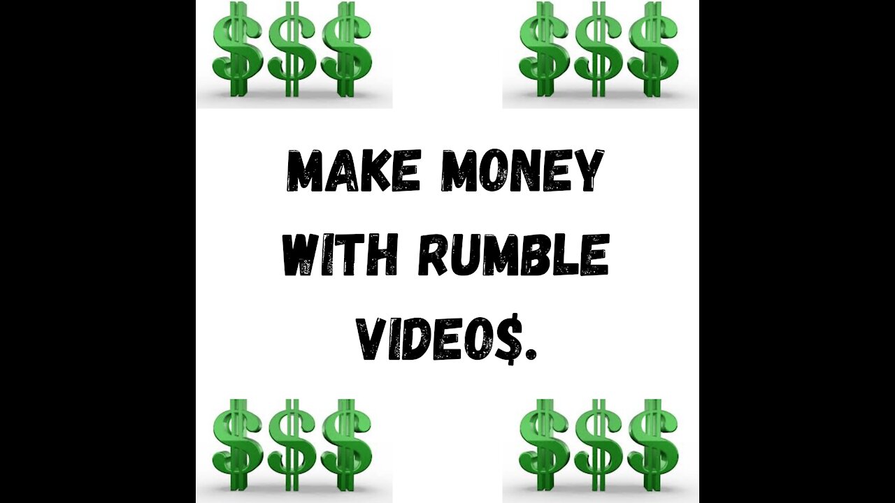 $$$ MAKE MONEY WITH RUMBLE $$$