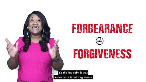 Forbearance Does Not Equal Forgiveness