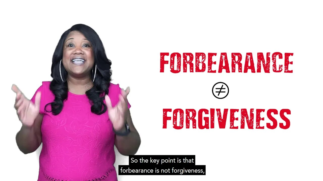 Forbearance Does Not Equal Forgiveness