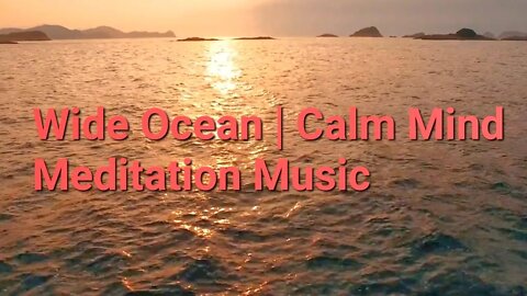 2 Minutes Of Wide Ocean | Calm Mind Meditation Music #ocean #calm #music @Meditation Channel