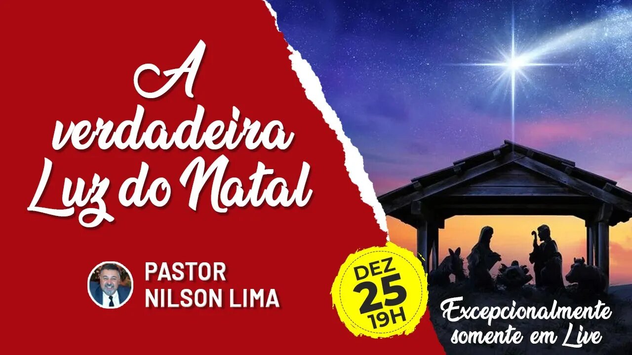 🔴 A verdadeira Luz do Natal - Pr. Nilson Lima