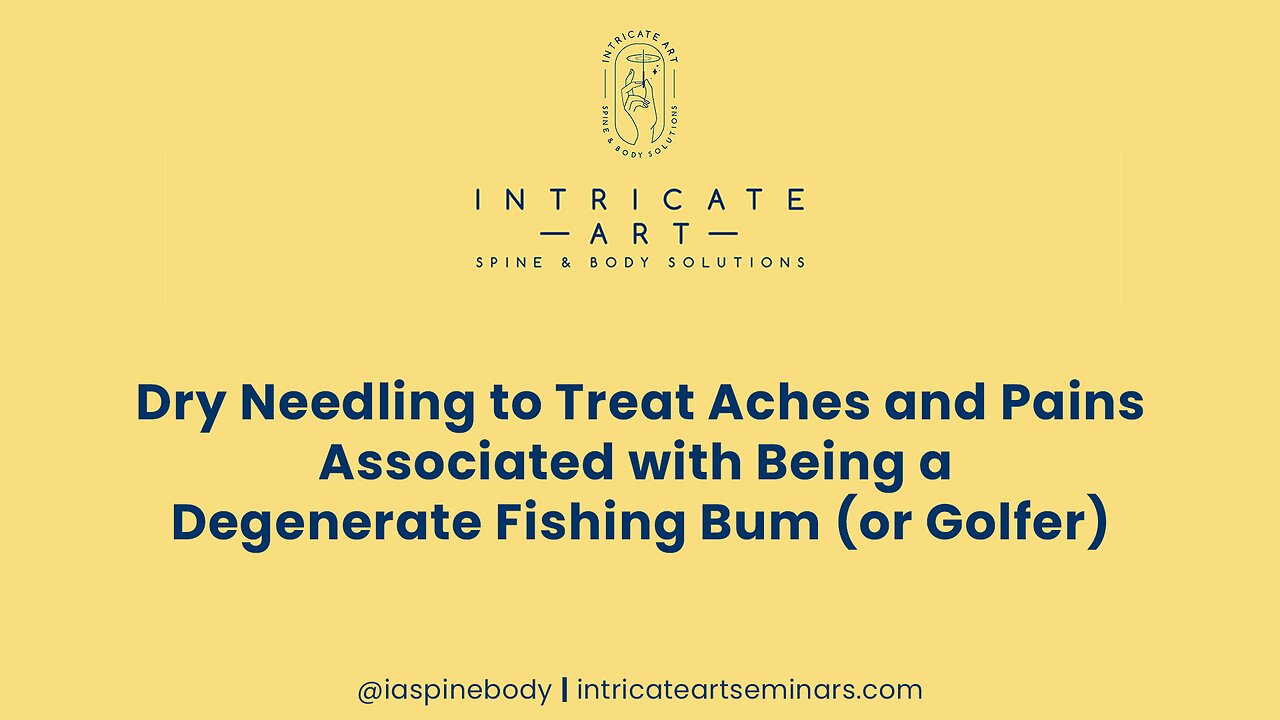 Dry Needling to Treat Aches and Pains Associated with Being a Degenerate Fishing Bum (or Golfer)