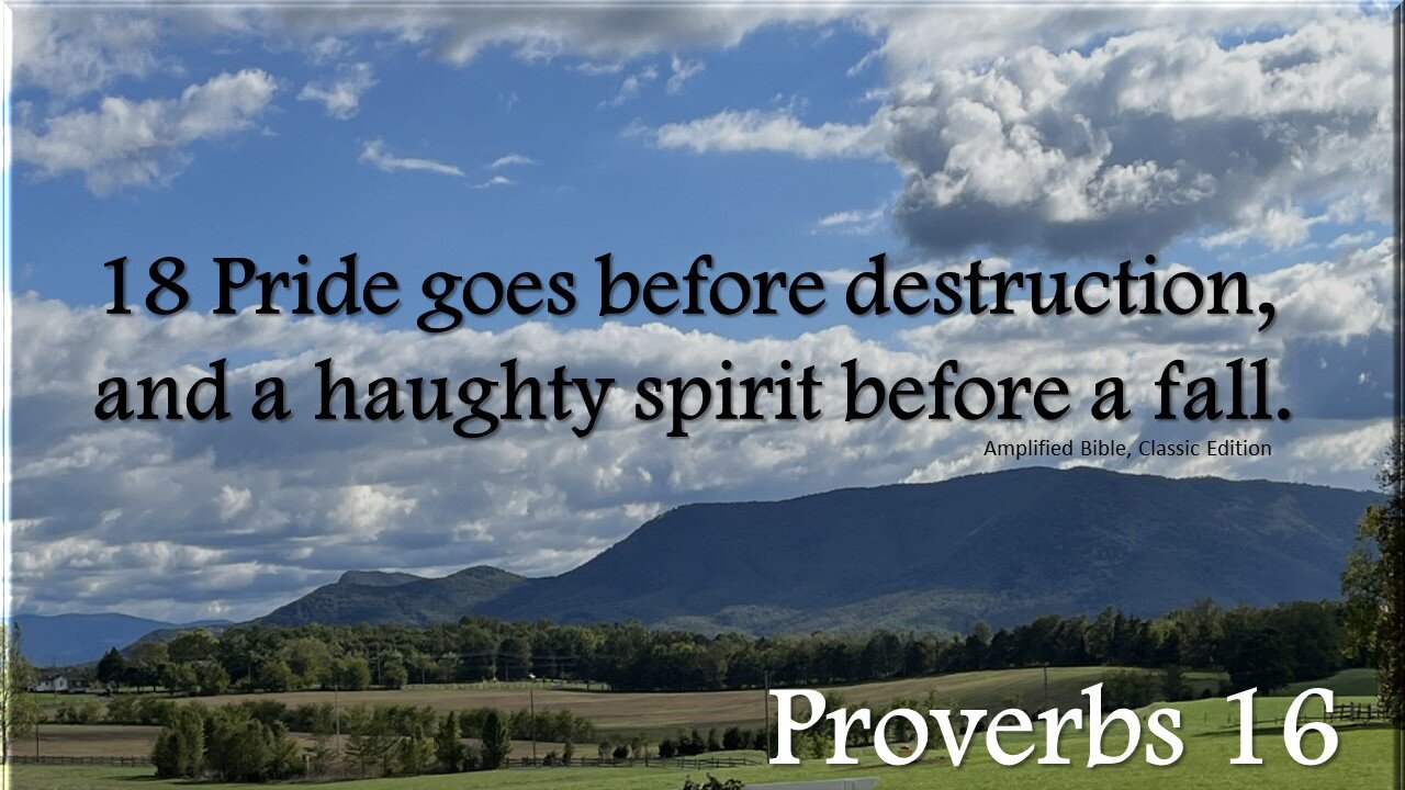 Proverbs 16 - Pride Goes Before Destruction