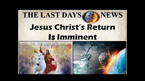 Jesus Christ’s Return Is Imminent