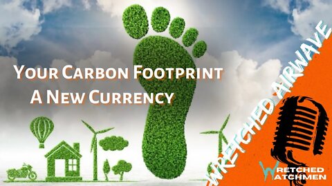 Your Carbon Footprint: A New Currency | Wretched Airwave