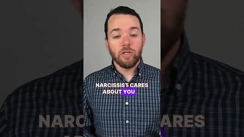 4 Ways a Narcissist Cares About You