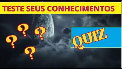 QUIZ SOBRE O UNIVERSO !!! MOSTRE QUE VOCÊ DOMINA O ASSUNTO !!
