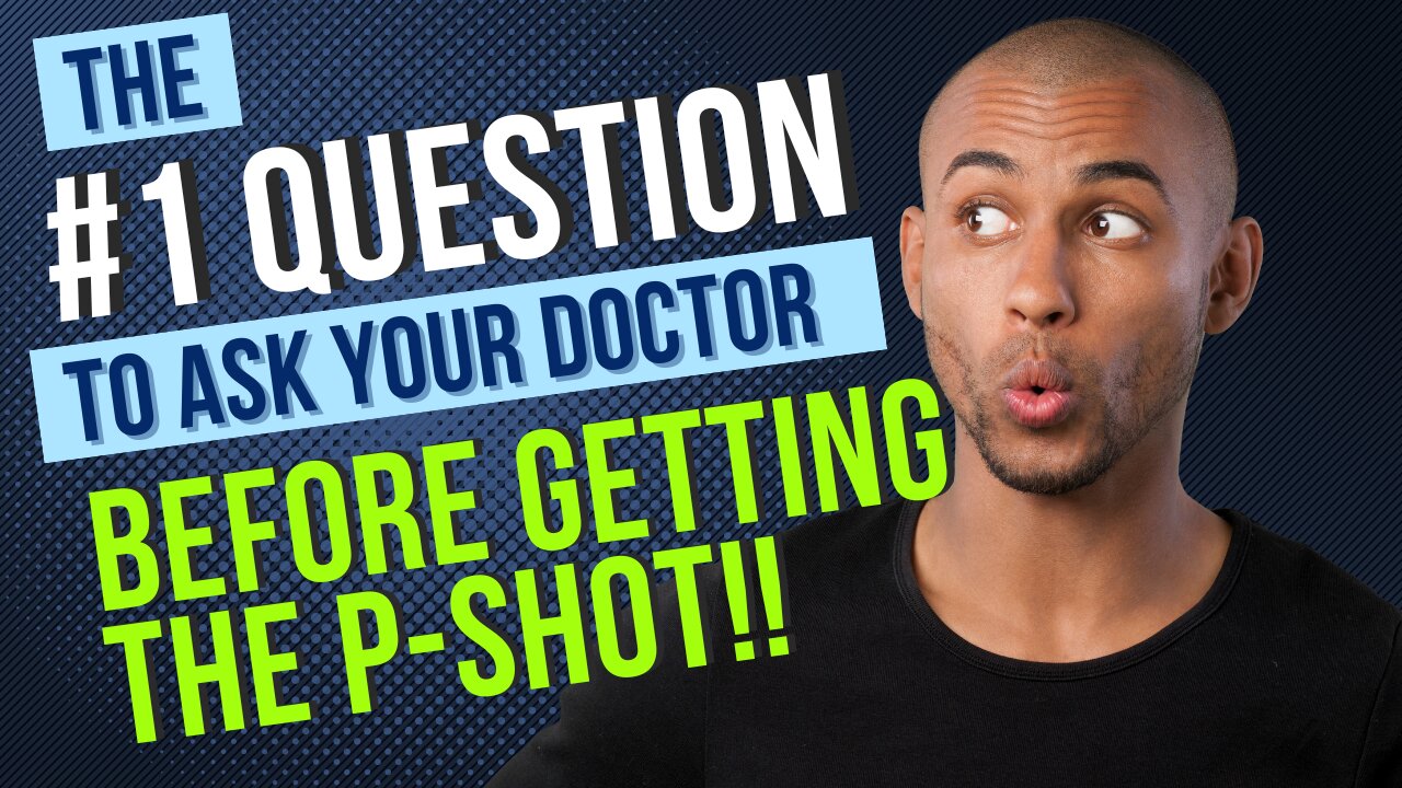 The #1 Question to Ask BEFORE Getting the P-Shot!!