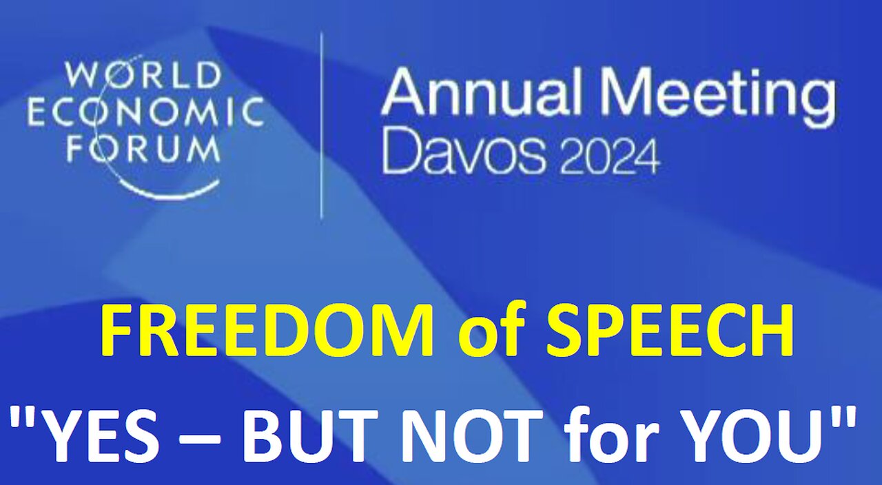 Davos: Freedom of Speech - YES, but not for YOU!