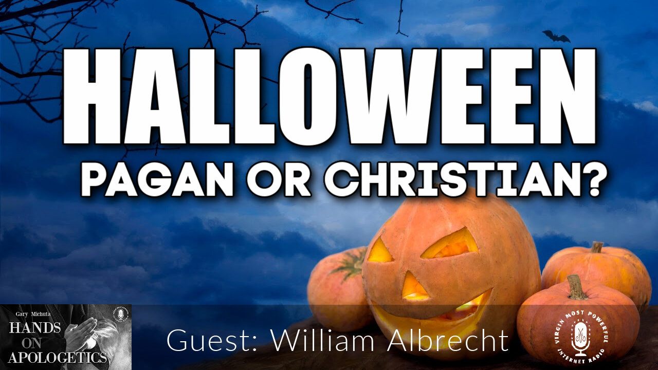 18 Oct 21, Hands on Apologetics: Halloween, Pagan or Christian?