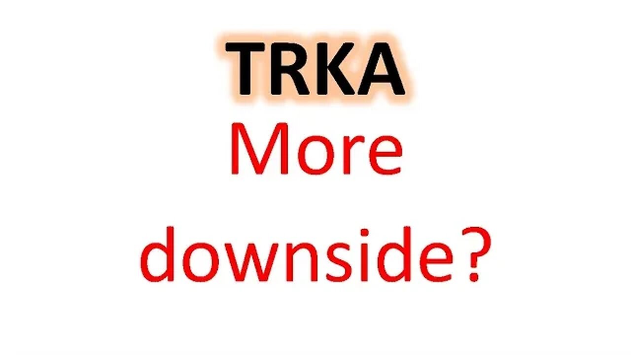 #TRKA - update! More downward pressure? Can it really push up? $TRKA