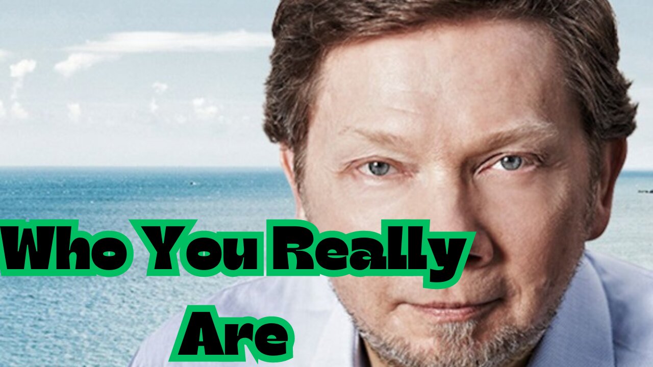 Who We Really Are | ECKHART TOLLE