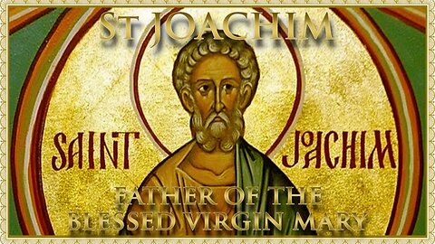 The Daily Mass: St Joachim, Father of the Blessed Virgin Mary