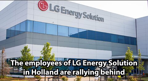 The employees of LG Energy Solution in Holland are rallying behind