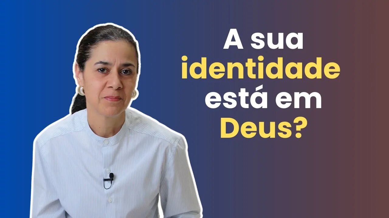 Ele nos salva e torna filhos | Identidade - Parte 2 | Soraia Dognini