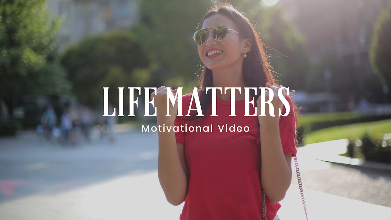 Life Matters - Motivational Video 4K | HD