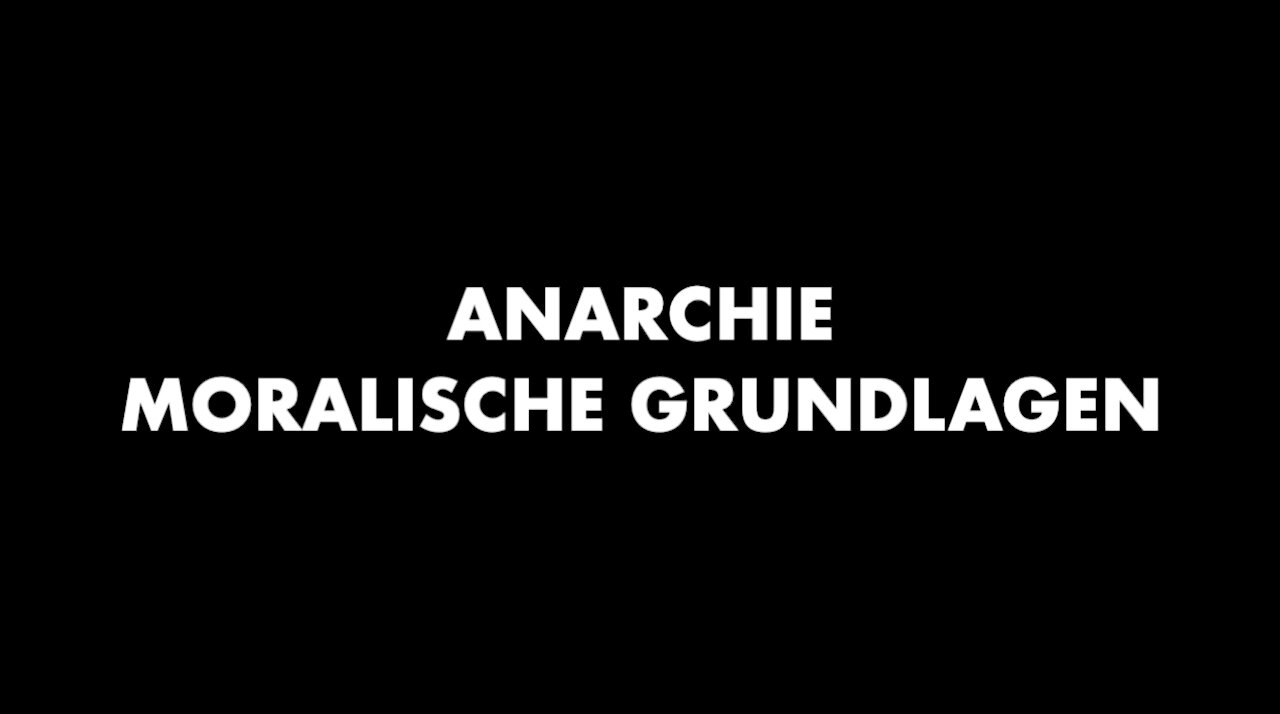 Anarchie - #1: Moralische Grundlage