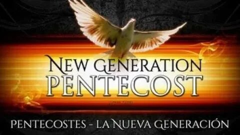 New Generation Pentecost : Pentecostés Nueva Generación