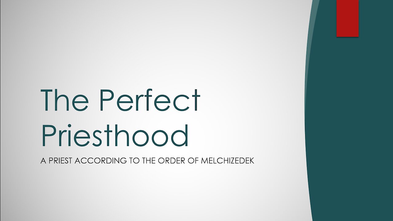 Hebrews Chapter 7 - The Perfect Priesthood