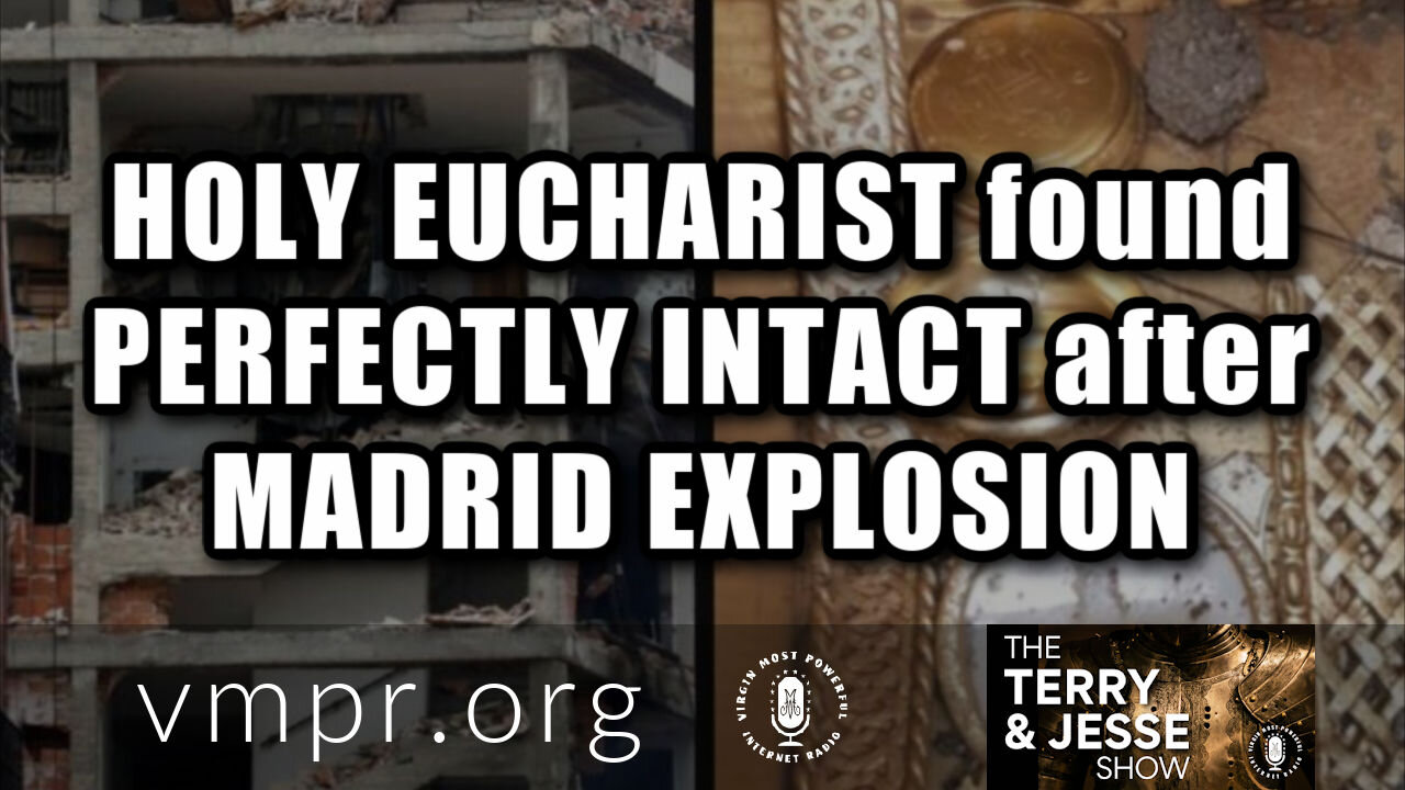 25 Mar 21, Holy Eucharist Found Perfectly Intact After Madrid Explosion, Tabernacle Destroyed