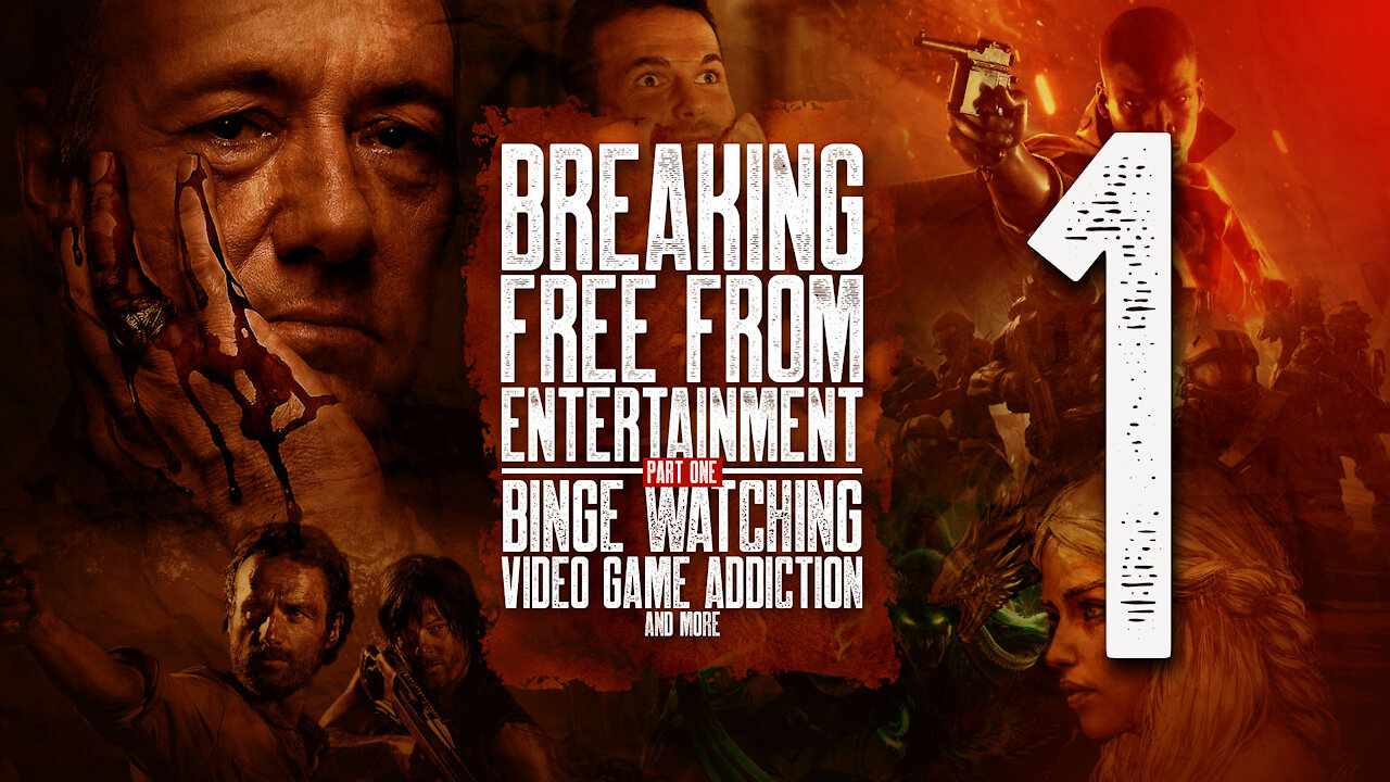 Breaking Free from Entertainment Part 1: Binge Watching, Video Game Addiction and More