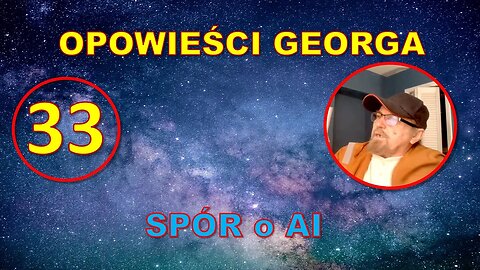 Odc. 33 - Opowieści Georga - Spory o sztuczną inteligencję