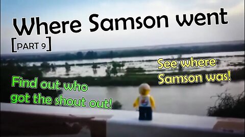 Where Samson went part 9