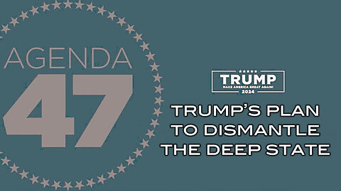 Trump's Plan To Dismantle The DEEP STATE