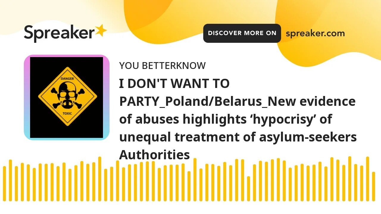 I DON'T WANT TO PARTY_Poland/Belarus_New evidence of abuses highlights ‘hypocrisy’ of unequal treatm