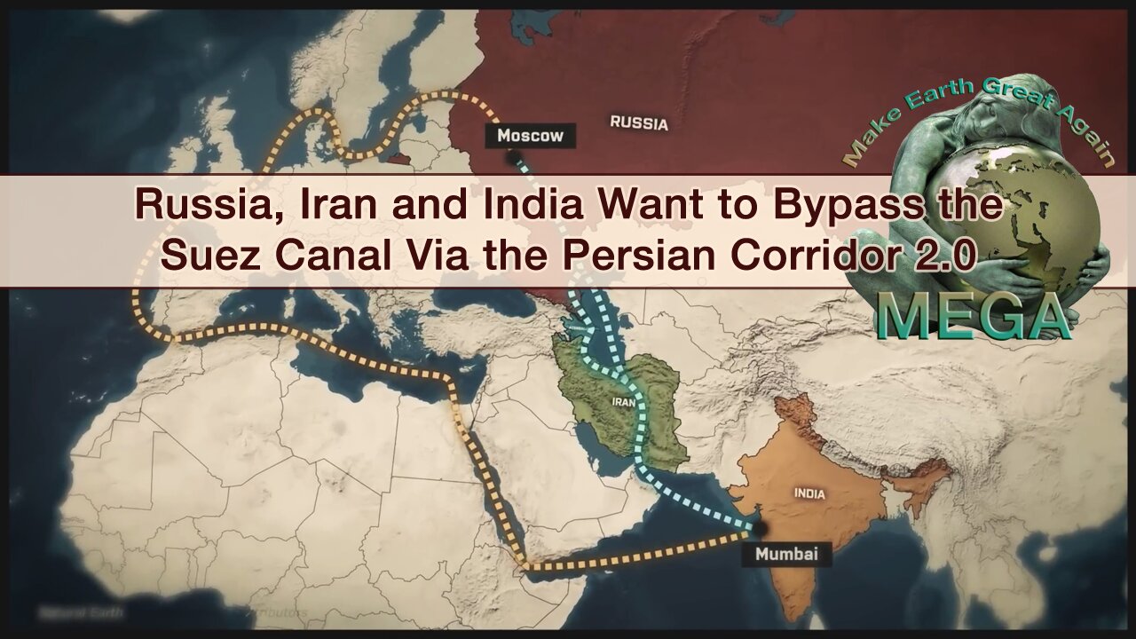 Russia, Iran and India Want to Bypass the Suez Canal Via the Persian Corridor 2.0