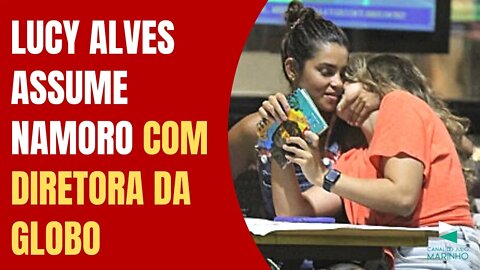 LUCY ALVES ASSUME NAMORO COM DIRETORA DA GLOBO