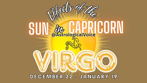 Virgo: Effects of Sun in Capricorn Dec 22-Jan 19