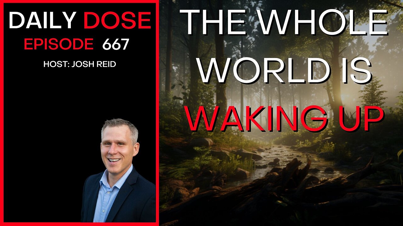 The Whole World Is Waking Up | Ep. 667 - Daily Dose