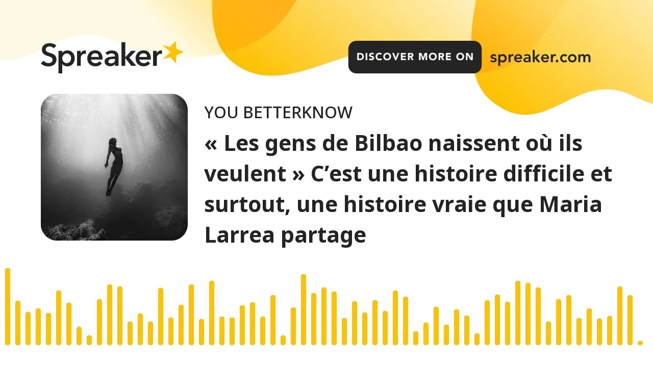 « Les gens de Bilbao naissent où ils veulent » C’est une histoire difficile et surtout, une histoire