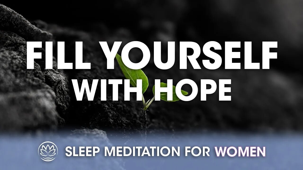 Fill Yourself With Hope // Sleep Meditation for Women