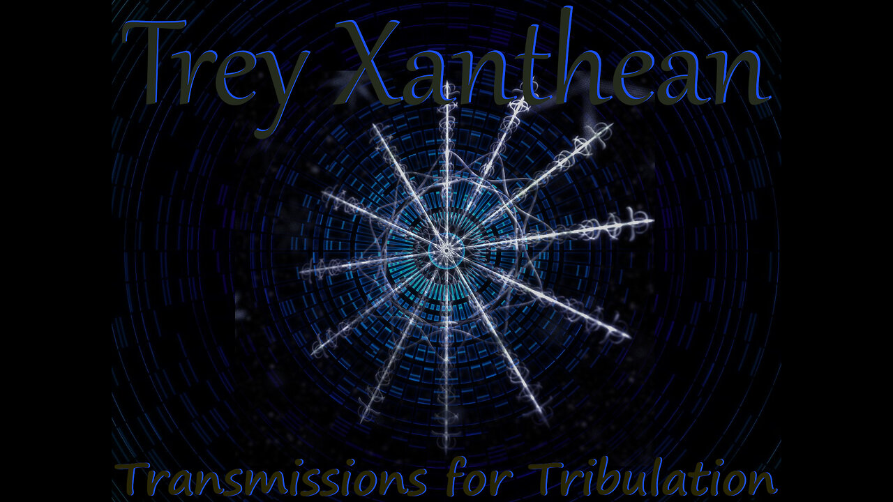 Trey Xanthean - Transmissions For Tribulation