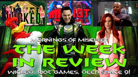 Loki's Mornings of Mischief The Week in Review - Wicked, Riot Games, Deep Space Nine!